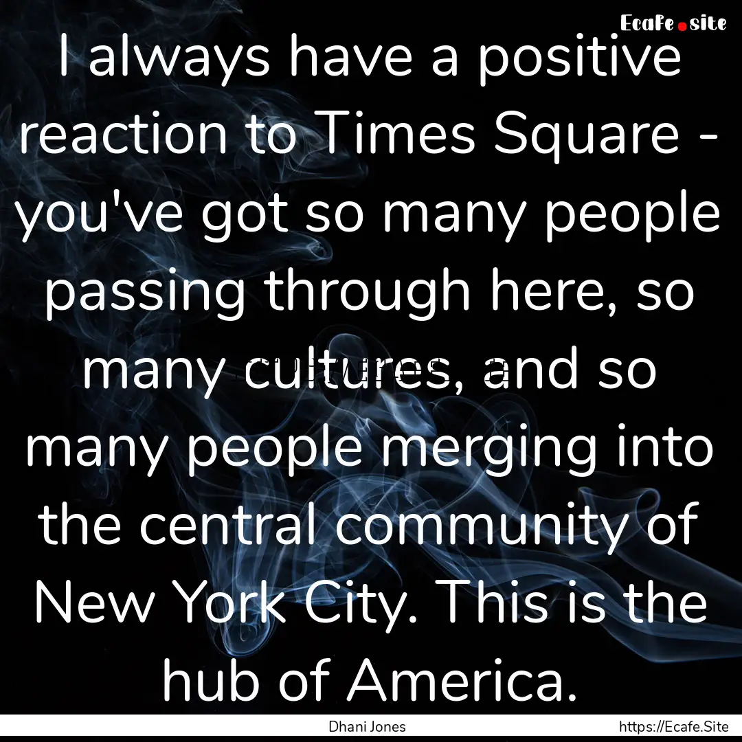 I always have a positive reaction to Times.... : Quote by Dhani Jones