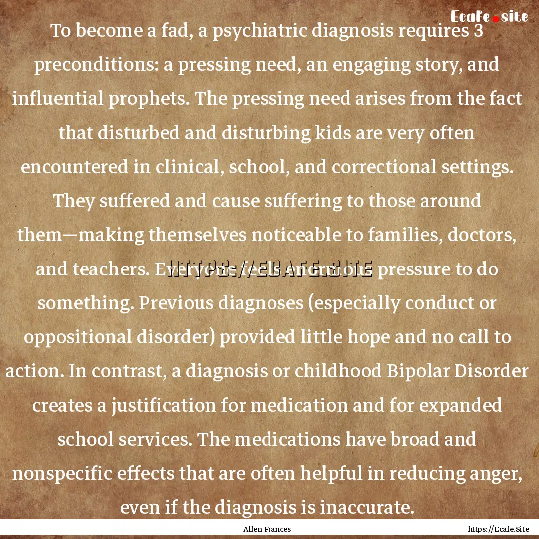 To become a fad, a psychiatric diagnosis.... : Quote by Allen Frances