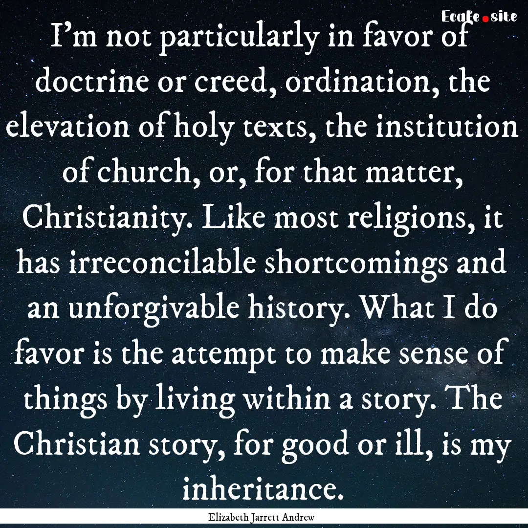 I'm not particularly in favor of doctrine.... : Quote by Elizabeth Jarrett Andrew