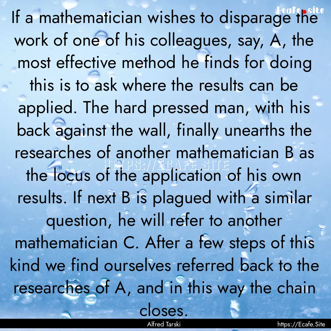 If a mathematician wishes to disparage the.... : Quote by Alfred Tarski