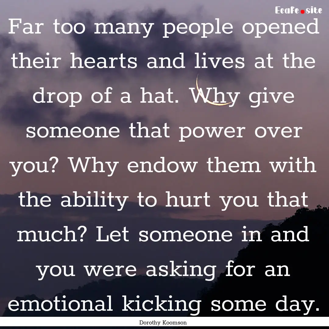 Far too many people opened their hearts and.... : Quote by Dorothy Koomson