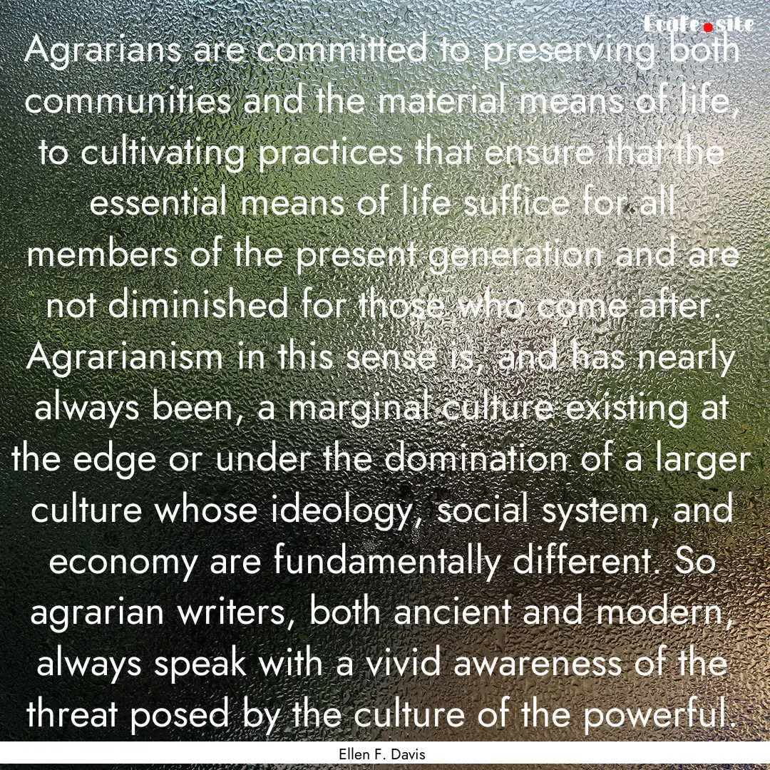 Agrarians are committed to preserving both.... : Quote by Ellen F. Davis