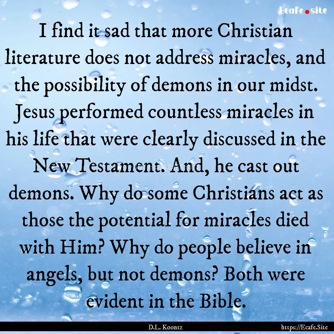 I find it sad that more Christian literature.... : Quote by D.L. Koontz