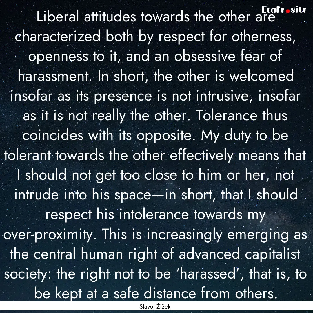 Liberal attitudes towards the other are characterized.... : Quote by Slavoj Žižek