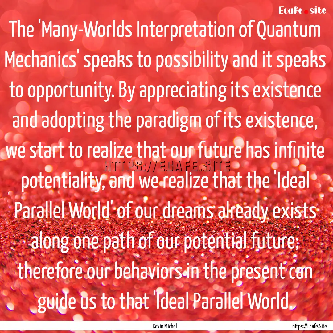 The 'Many-Worlds Interpretation of Quantum.... : Quote by Kevin Michel