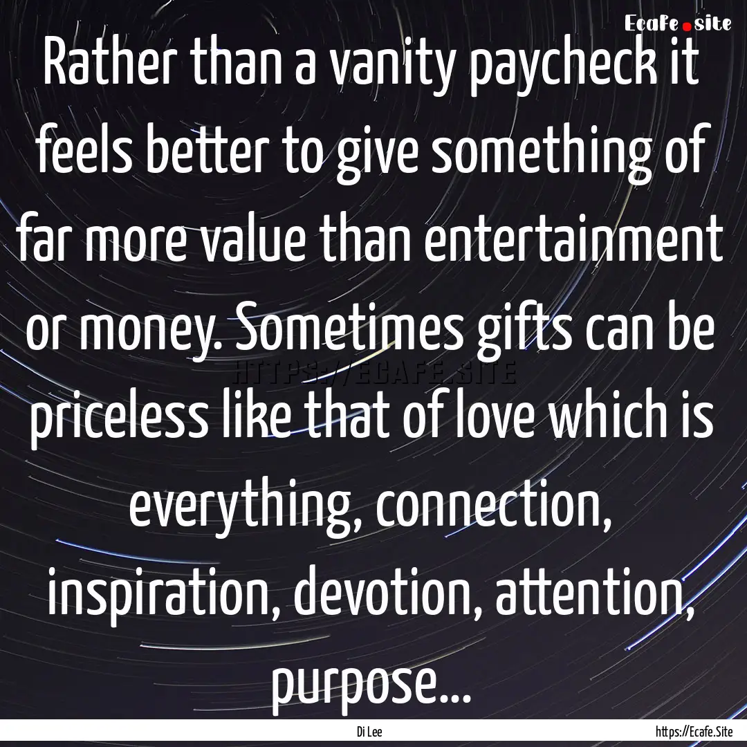 Rather than a vanity paycheck it feels better.... : Quote by Di Lee