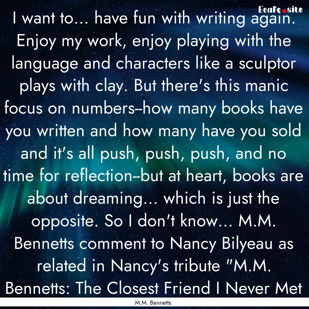 I want to... have fun with writing again..... : Quote by M.M. Bennetts