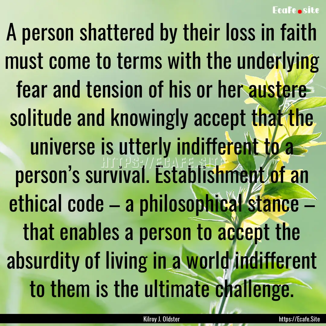 A person shattered by their loss in faith.... : Quote by Kilroy J. Oldster