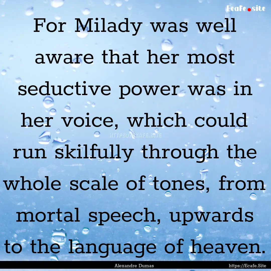 For Milady was well aware that her most seductive.... : Quote by Alexandre Dumas