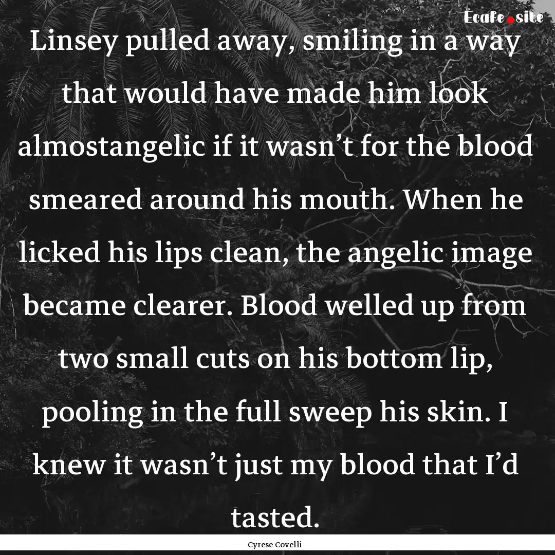 Linsey pulled away, smiling in a way that.... : Quote by Cyrese Covelli