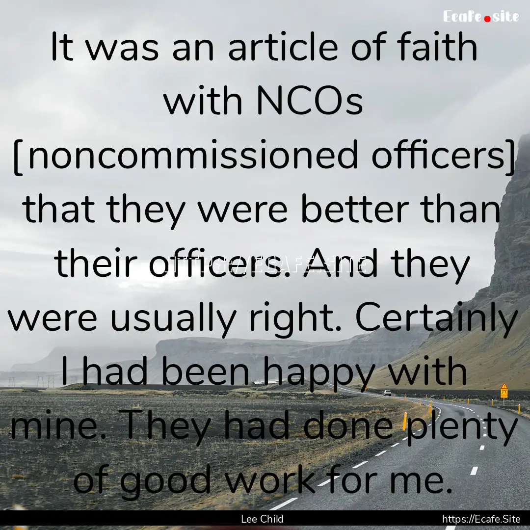 It was an article of faith with NCOs [noncommissioned.... : Quote by Lee Child