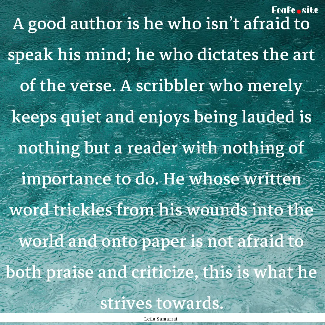 A good author is he who isn’t afraid to.... : Quote by Leila Samarrai