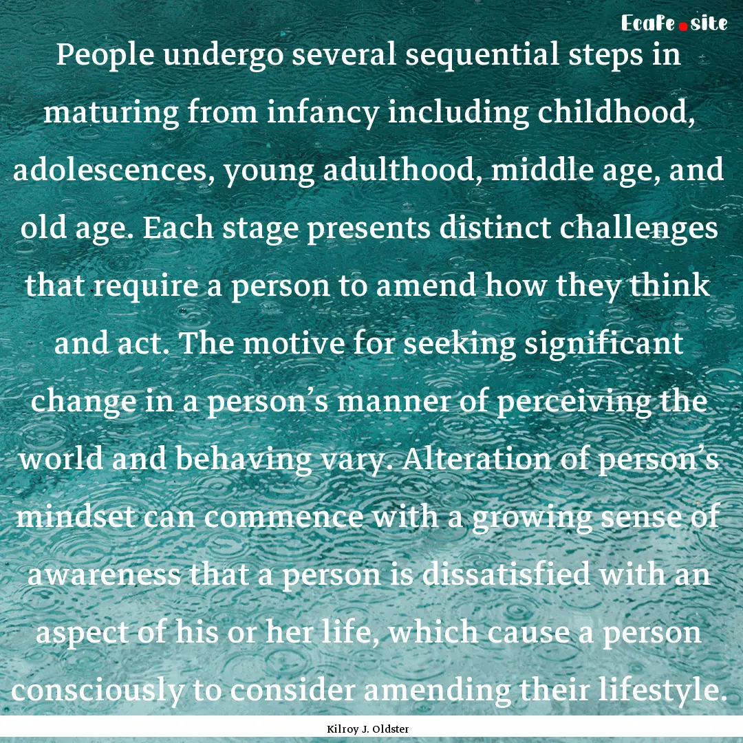 People undergo several sequential steps in.... : Quote by Kilroy J. Oldster