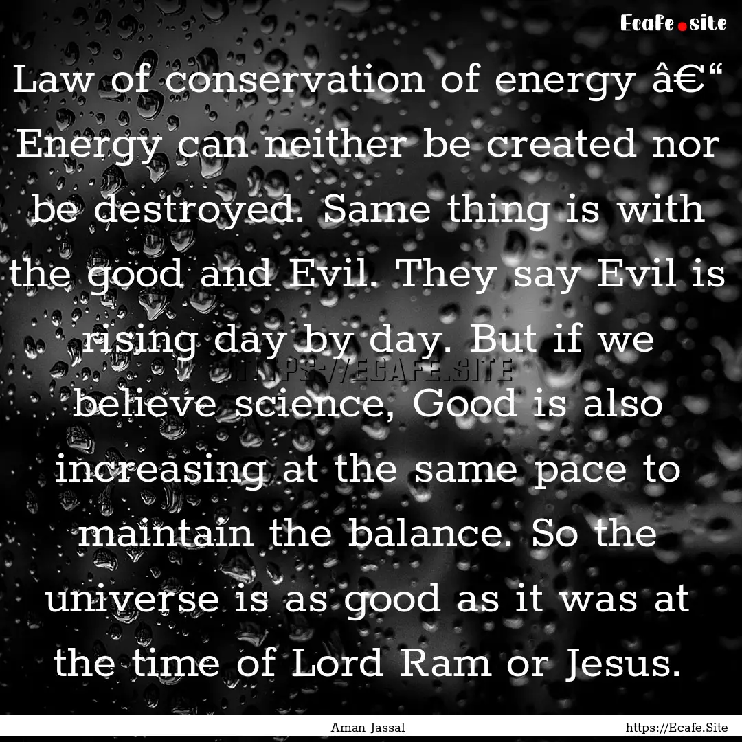 Law of conservation of energy â€“ Energy.... : Quote by Aman Jassal