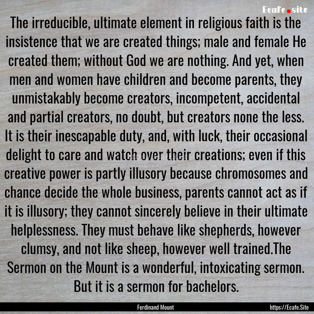 The irreducible, ultimate element in religious.... : Quote by Ferdinand Mount