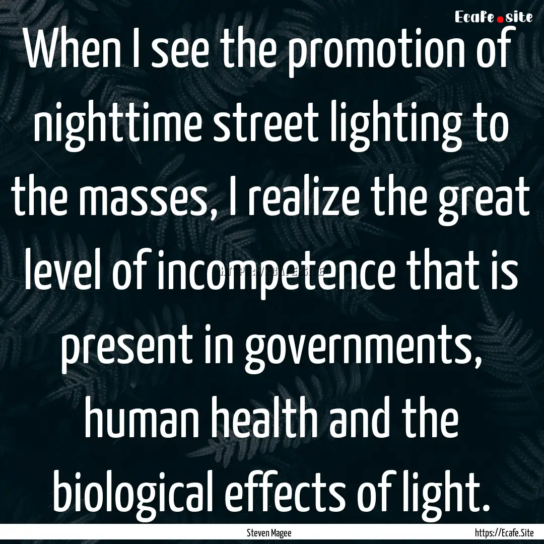 When I see the promotion of nighttime street.... : Quote by Steven Magee