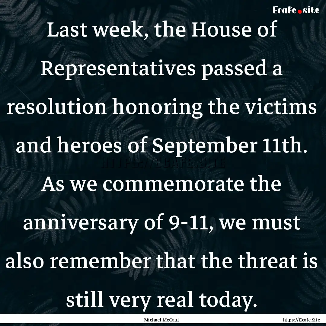 Last week, the House of Representatives passed.... : Quote by Michael McCaul