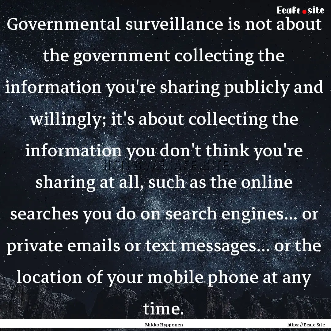 Governmental surveillance is not about the.... : Quote by Mikko Hypponen