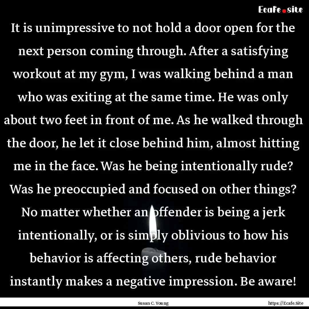 It is unimpressive to not hold a door open.... : Quote by Susan C. Young