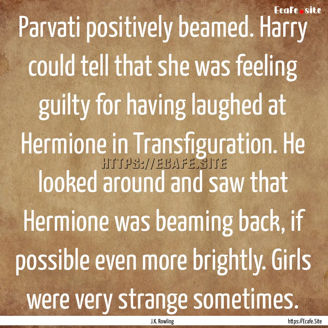 Parvati positively beamed. Harry could tell.... : Quote by J.K. Rowling