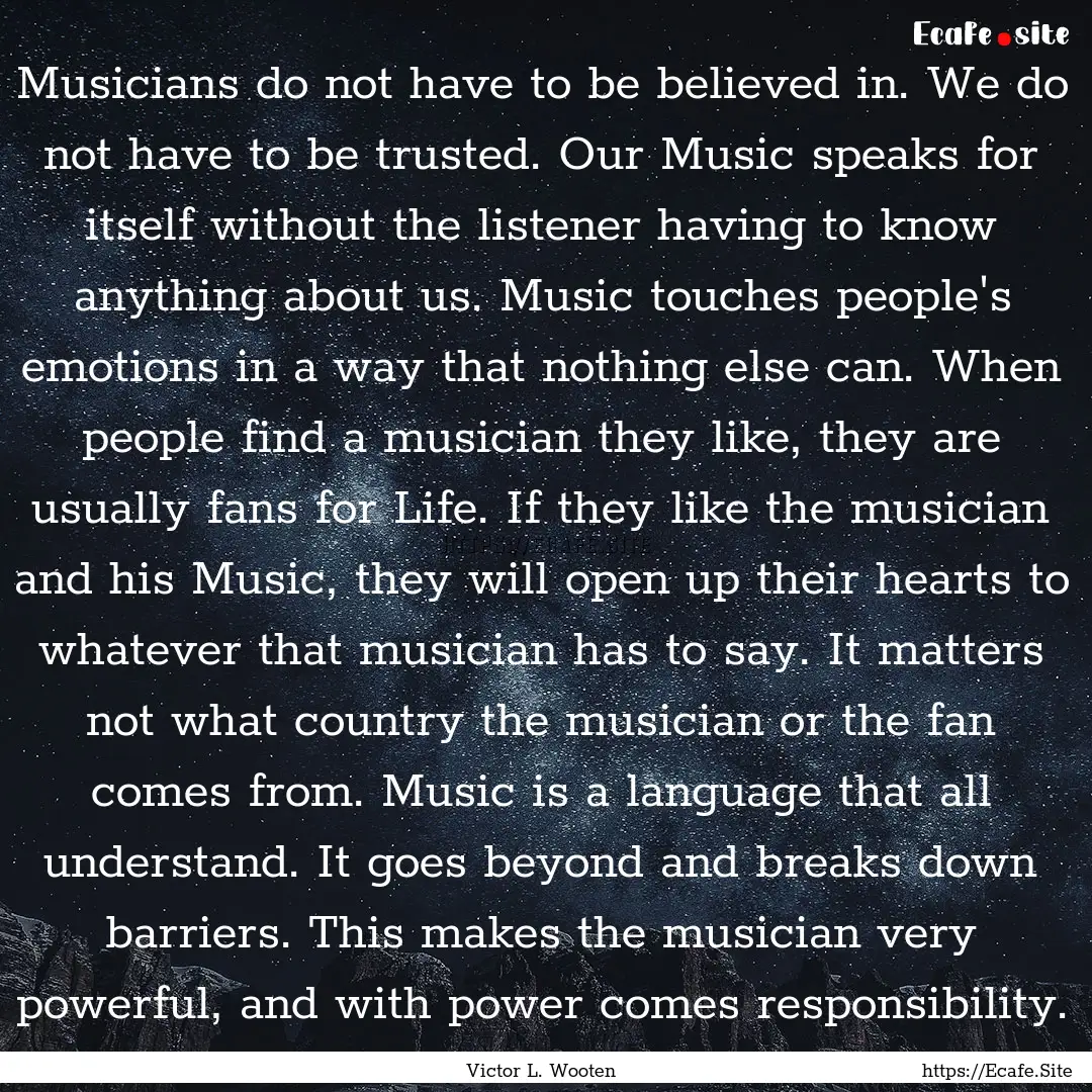 Musicians do not have to be believed in..... : Quote by Victor L. Wooten