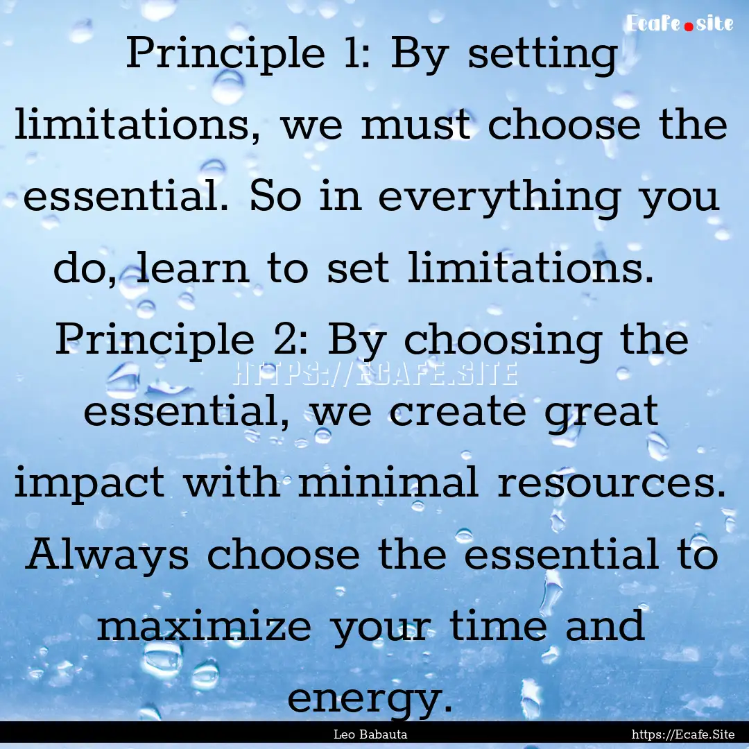 Principle 1: By setting limitations, we must.... : Quote by Leo Babauta