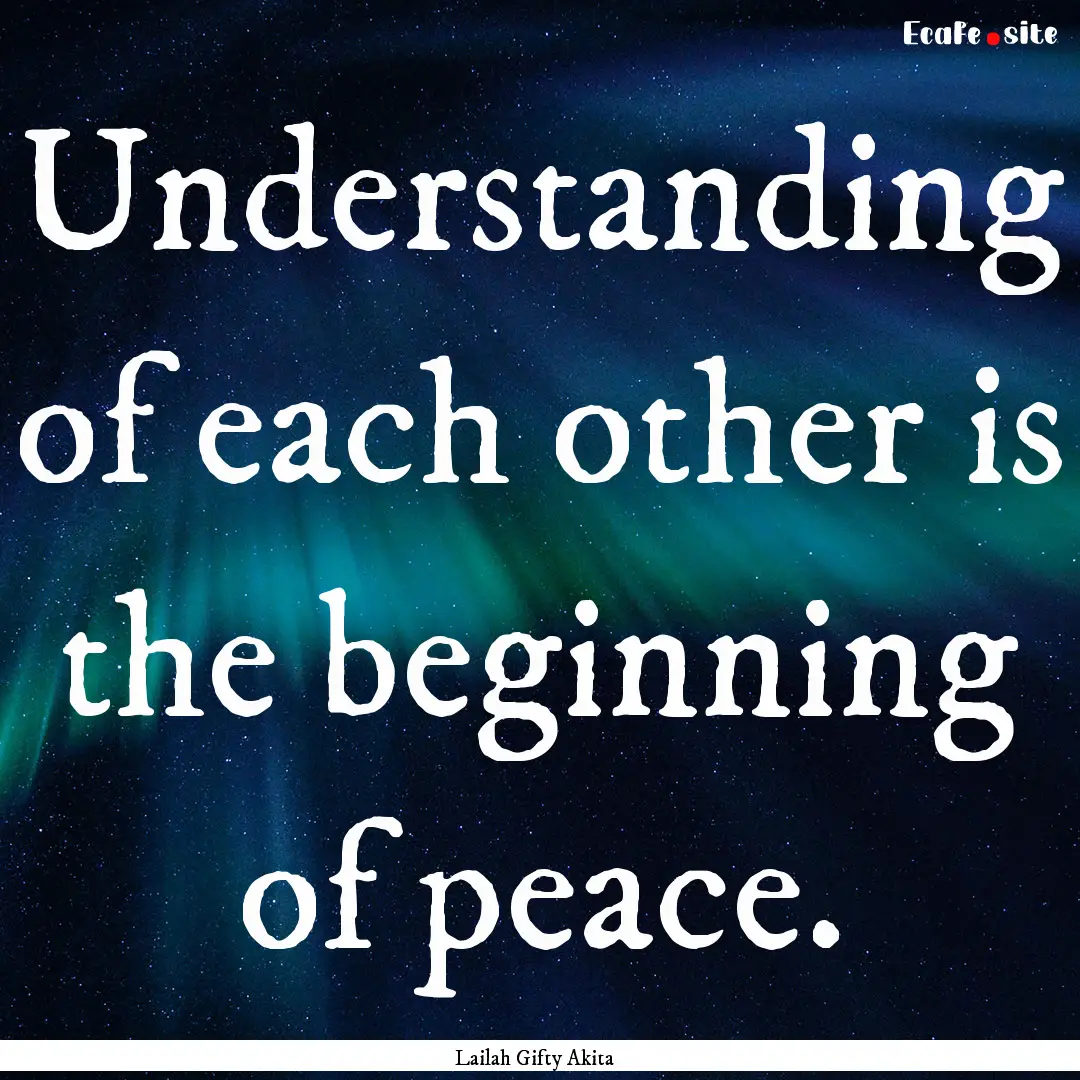 Understanding of each other is the beginning.... : Quote by Lailah Gifty Akita