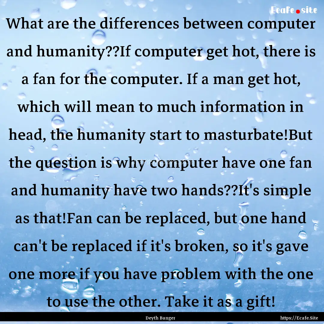 What are the differences between computer.... : Quote by Deyth Banger