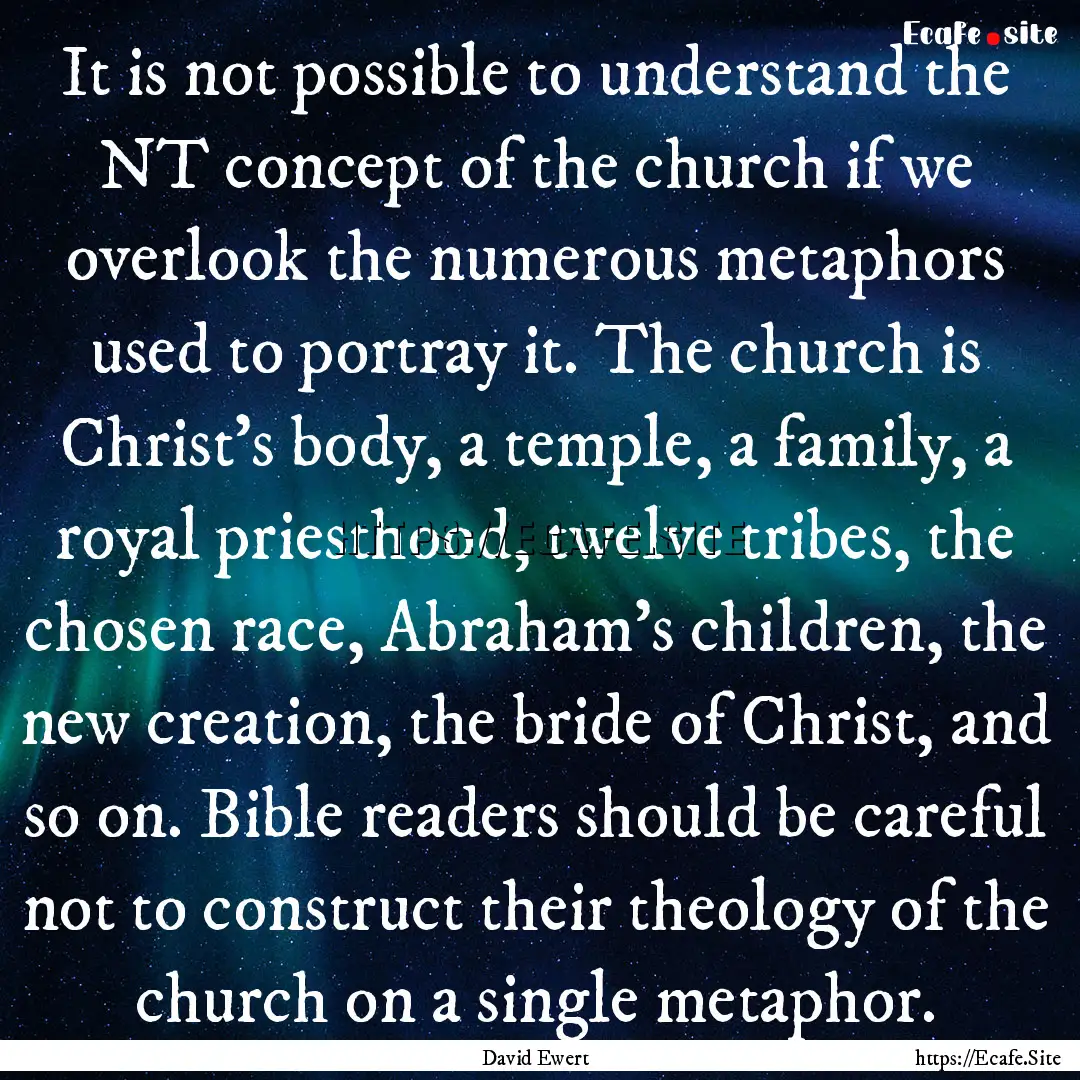 It is not possible to understand the NT concept.... : Quote by David Ewert