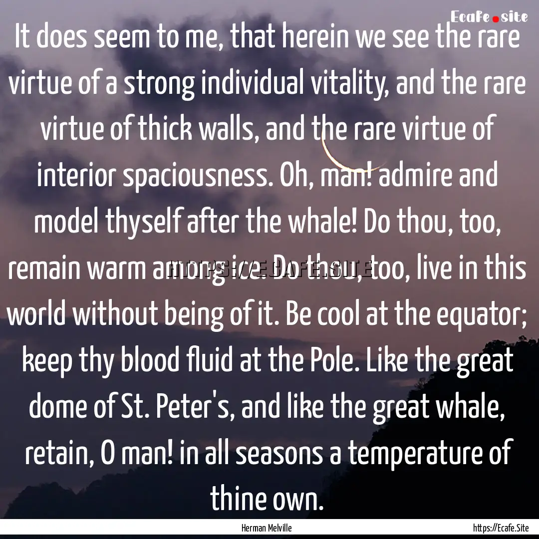 It does seem to me, that herein we see the.... : Quote by Herman Melville