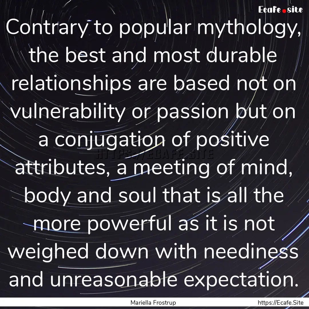 Contrary to popular mythology, the best and.... : Quote by Mariella Frostrup