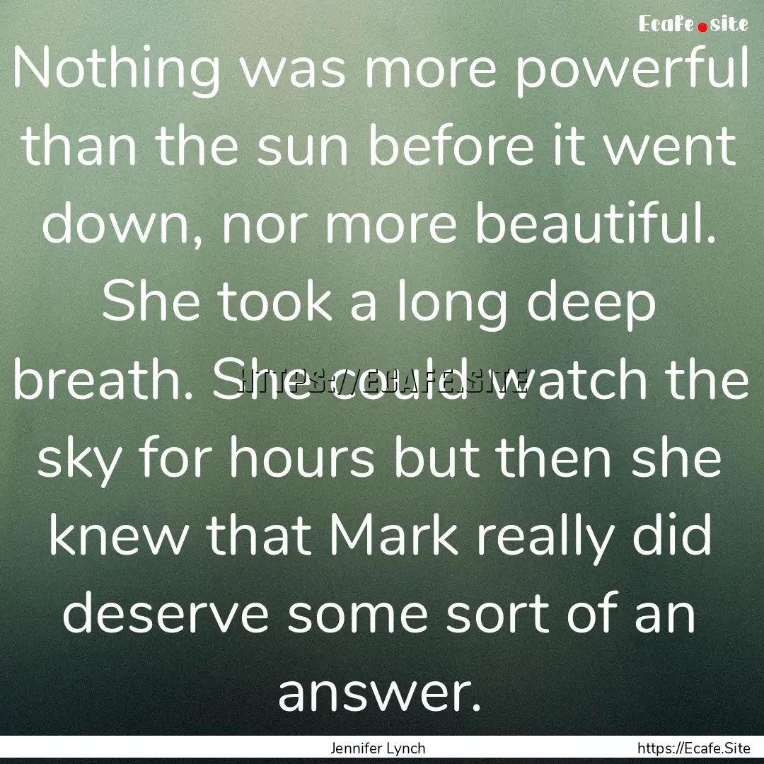 Nothing was more powerful than the sun before.... : Quote by Jennifer Lynch