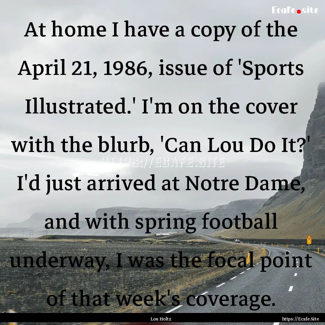 At home I have a copy of the April 21, 1986,.... : Quote by Lou Holtz