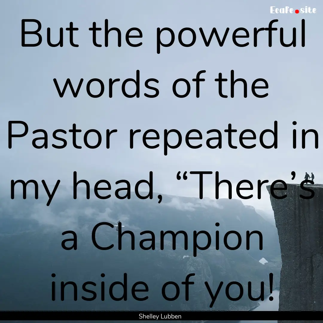 But the powerful words of the Pastor repeated.... : Quote by Shelley Lubben