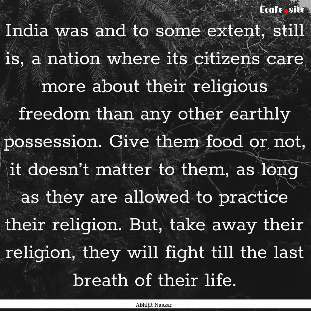 India was and to some extent, still is, a.... : Quote by Abhijit Naskar