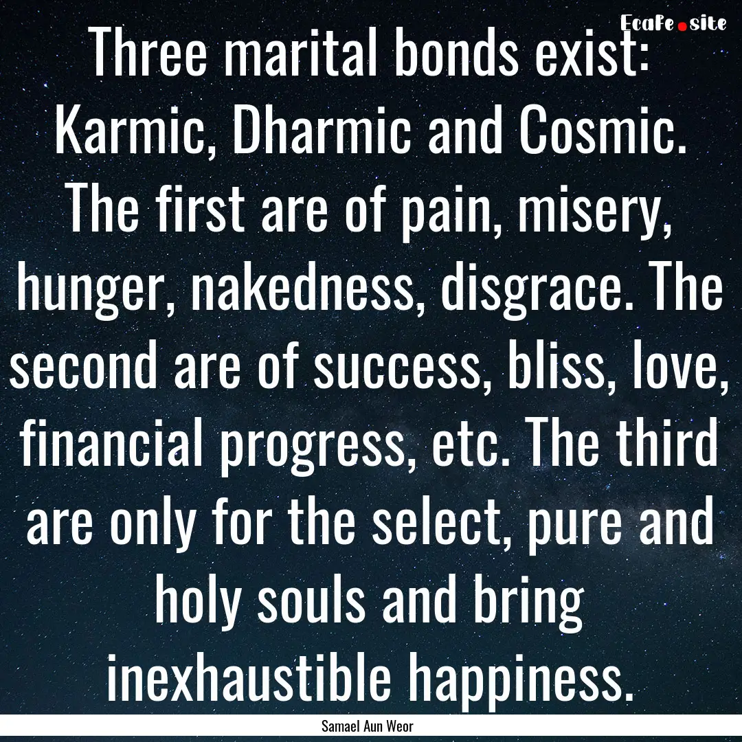 Three marital bonds exist: Karmic, Dharmic.... : Quote by Samael Aun Weor