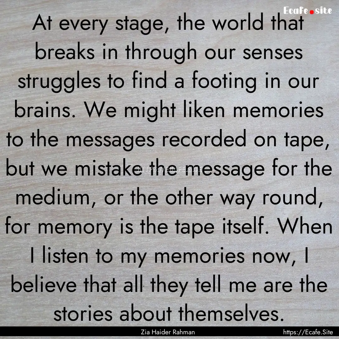 At every stage, the world that breaks in.... : Quote by Zia Haider Rahman