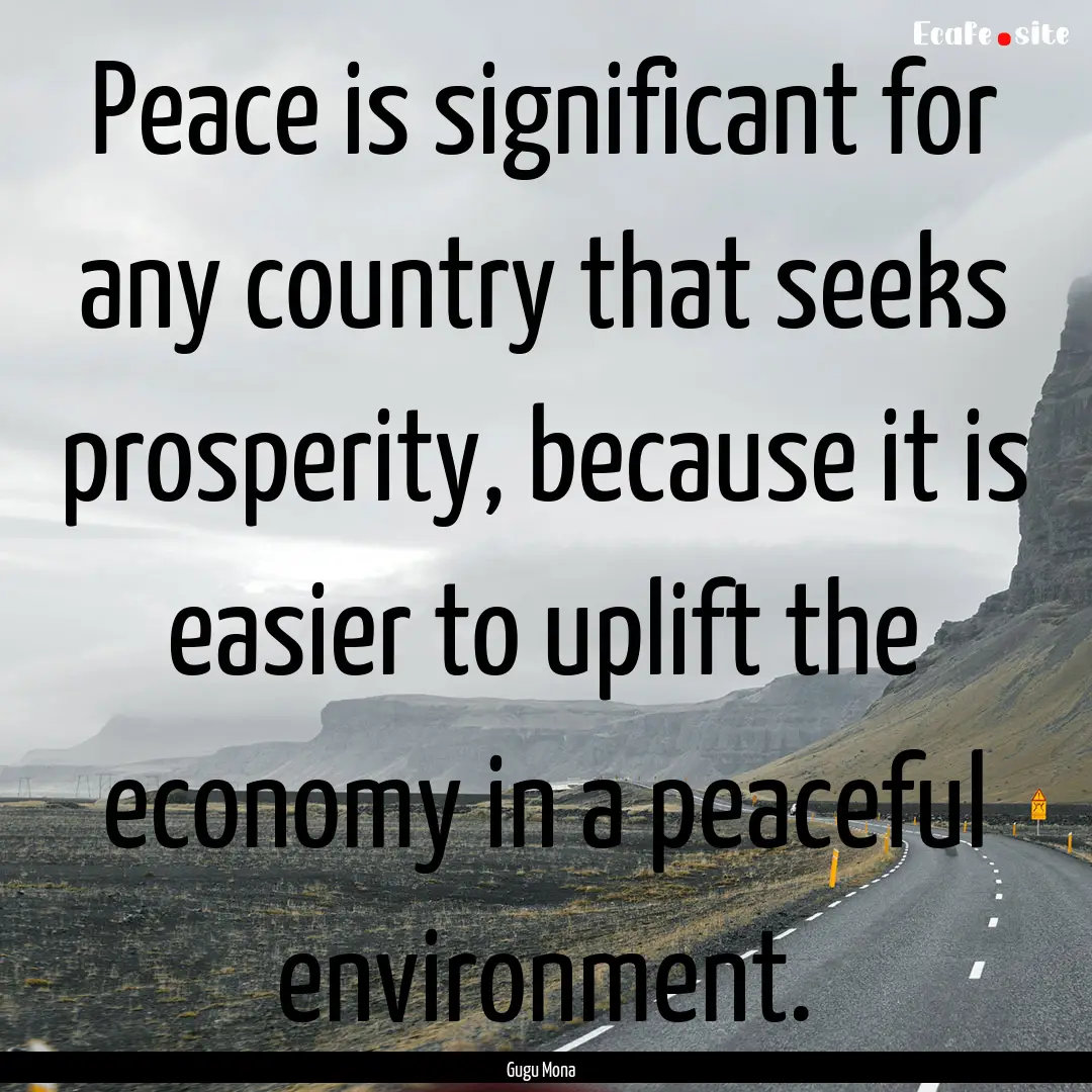 Peace is significant for any country that.... : Quote by Gugu Mona