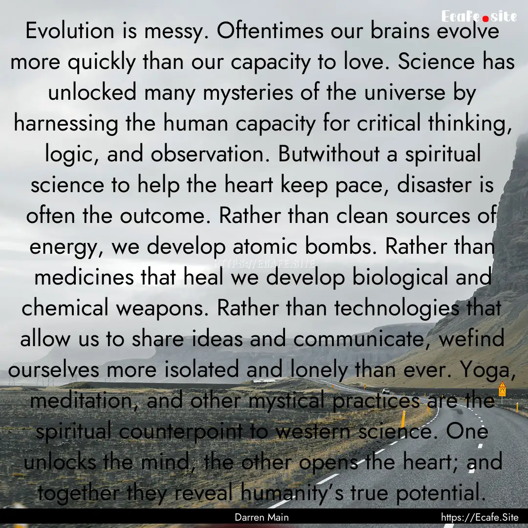 Evolution is messy. Oftentimes our brains.... : Quote by Darren Main