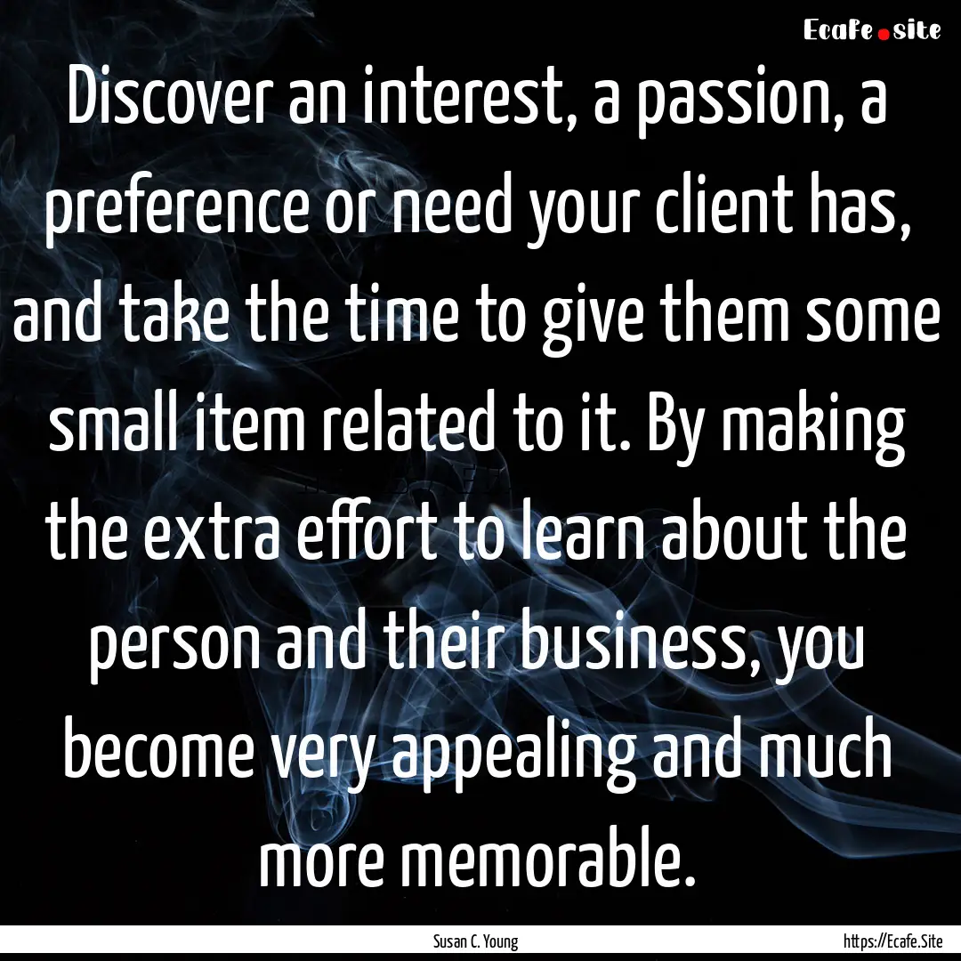 Discover an interest, a passion, a preference.... : Quote by Susan C. Young