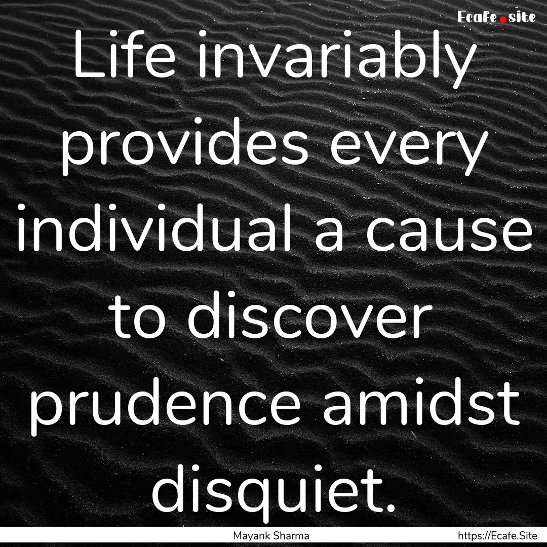 Life invariably provides every individual.... : Quote by Mayank Sharma