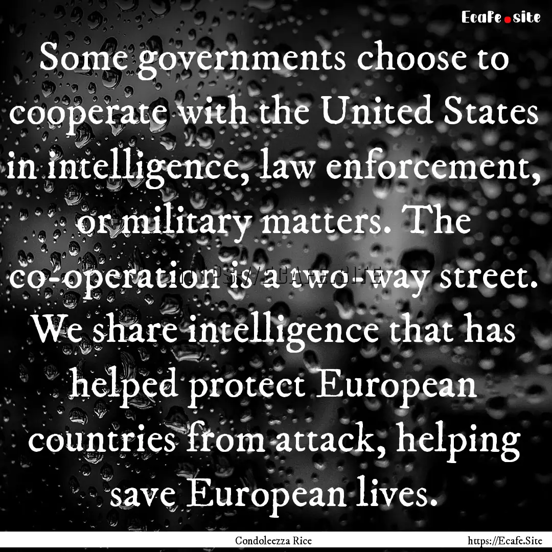 Some governments choose to cooperate with.... : Quote by Condoleezza Rice