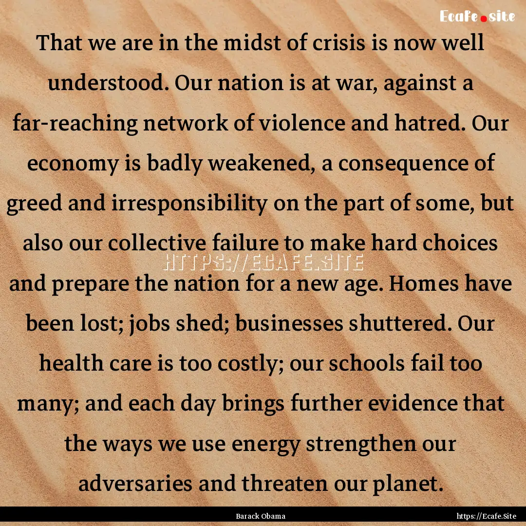 That we are in the midst of crisis is now.... : Quote by Barack Obama