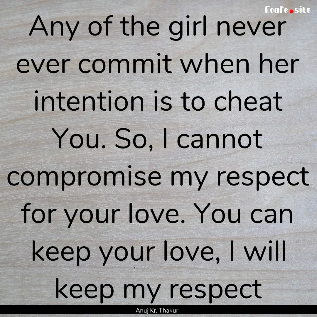 Any of the girl never ever commit when her.... : Quote by Anuj Kr. Thakur