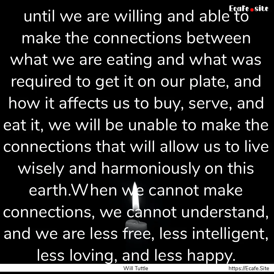 until we are willing and able to make the.... : Quote by Will Tuttle