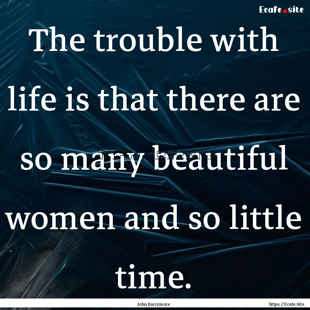 The trouble with life is that there are so.... : Quote by John Barrymore