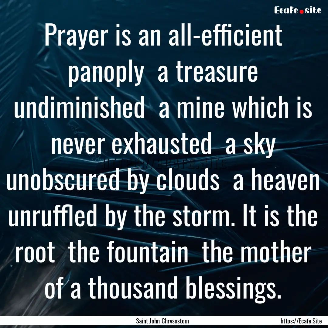 Prayer is an all-efficient panoply a treasure.... : Quote by Saint John Chrysostom