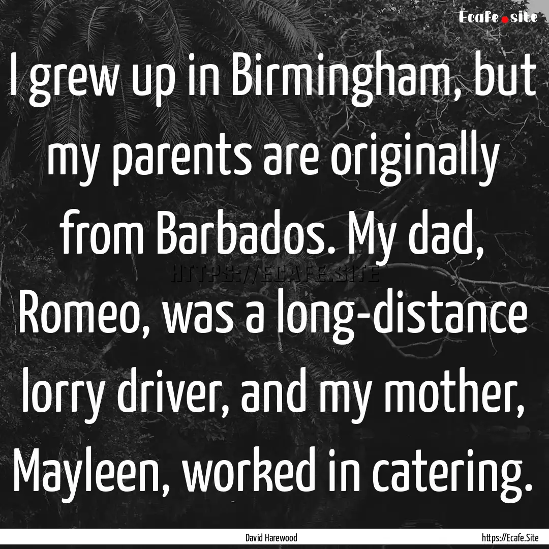 I grew up in Birmingham, but my parents are.... : Quote by David Harewood