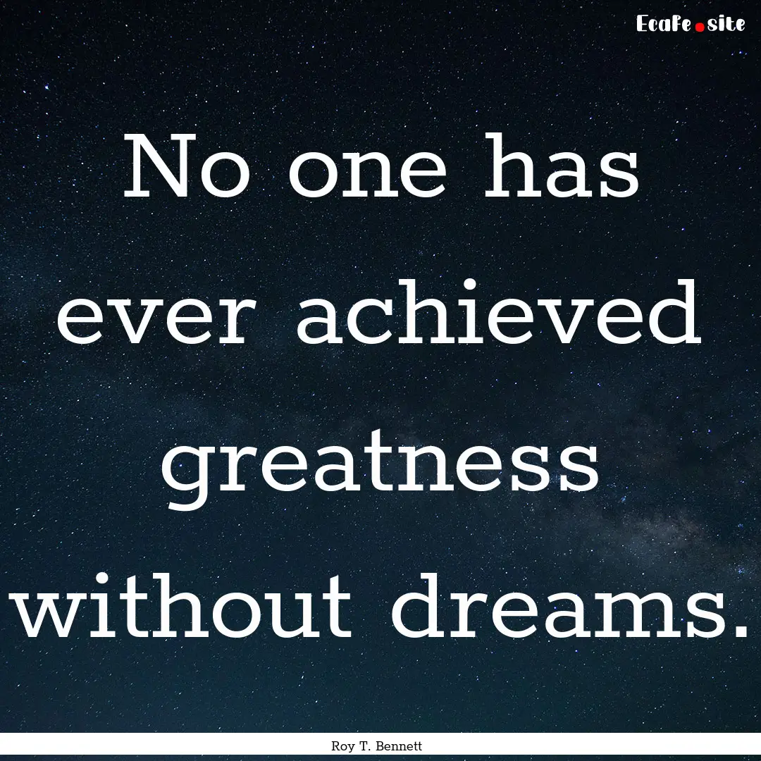 No one has ever achieved greatness without.... : Quote by Roy T. Bennett