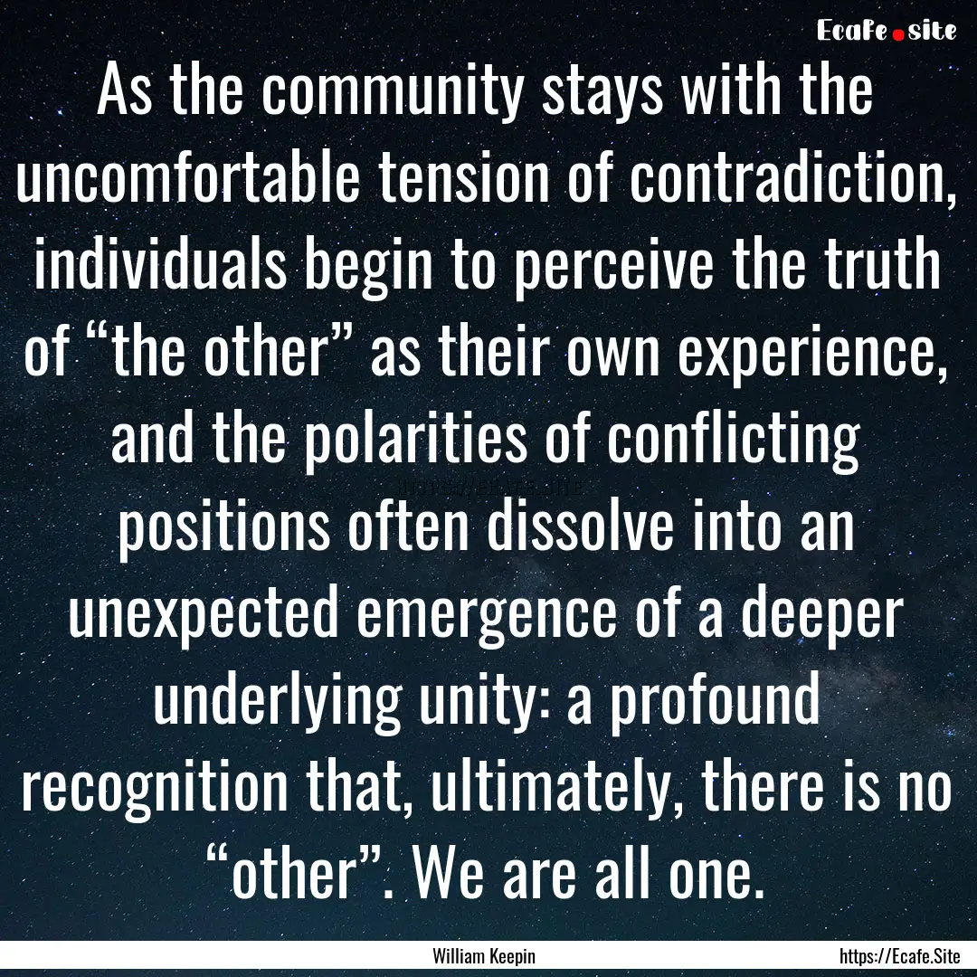 As the community stays with the uncomfortable.... : Quote by William Keepin